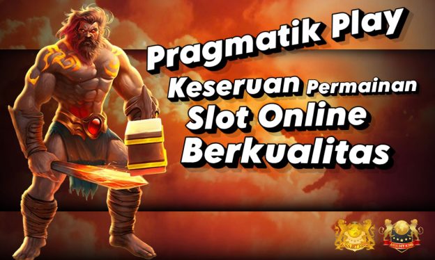 Pragmatik Play: Keseruan Permainan Slot Online Berkualitas