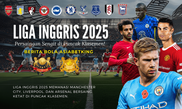 Liga Inggris 2025: Persaingan Sengit di Puncak Klasemen!