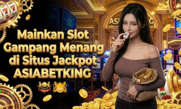 Mainkan Slot Gampang Menang di Situs Jackpot Asiabetking