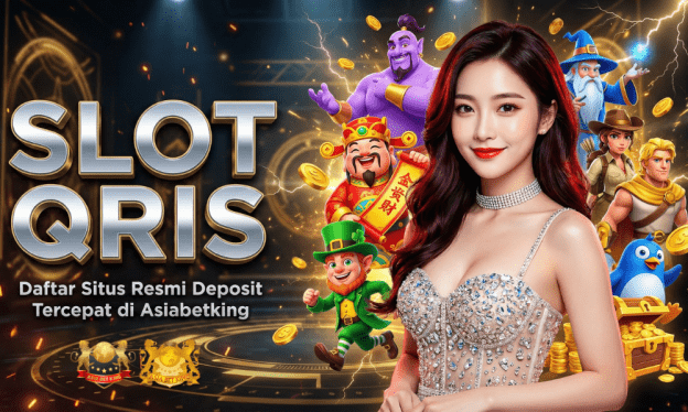 Slot QRIS: Daftar Situs Resmi Deposit Tercepat di Asiabetking