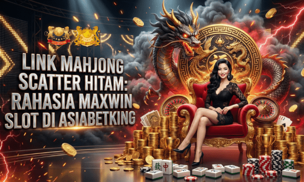 Link Mahjong Scatter Hitam: Rahasia Maxwin Slot di Asiabetking